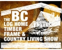 BC Log Home Timber Frame & Country Living Show