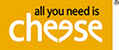 All You Need Is Cheese