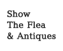 Show The Flea & Antiques