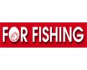 FOR FISHING FOR FISHING