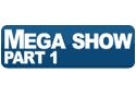 Mega Show Part 1