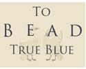 To Bead True Blue