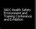 IADC Health Safety Environment & Training Conference & Exhibition