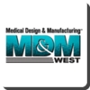 Medical Design & Manufacturing West Medical Design & Manufacturing West
