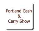 Portland Cash & Carry Show