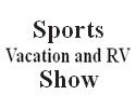 Sports, Vacation and RV Show