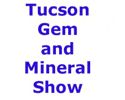 Tucson Gem and Mineral Show Tucson Gem and Mineral Show